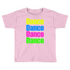 dance dance Toddler T-shirt