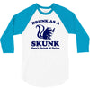 drunk as a skunk 3/4 Sleeve Shirt