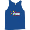 i am not insane inspired by the big bang theory, ideal birthday Tank Top