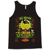 My Broom Broke So I Became A Biologist Tank Top