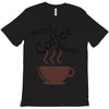 need coffee now! T-Shirt