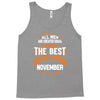 All Men Created Equal But The Best Born In November Tank Top