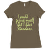 i would go fuck myself but i have standards Ladies Fitted T-Shirt