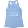 i have two daughters. Racerback Tank