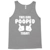 This Girl Pooped Today! Tank Top