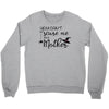 you can't scare me i'm a mother Crewneck Sweatshirt