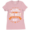 All Men Created Equal But The Best Born In May Ladies Fitted T-Shirt