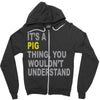 it's a pig thing Zipper Hoodie