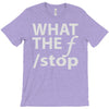 what the f stop T-Shirt