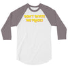 don't invite me places 3/4 Sleeve Shirt