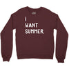 i want summer Crewneck Sweatshirt