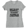 alcohol is a solution t shirt Ladies Fitted T-Shirt