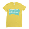 i have not yet Ladies Fitted T-Shirt