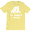 still plays with trucks T-Shirt