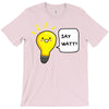 wattever! T-Shirt