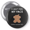 i can't feel my face Pin-back button