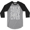 thick thighs save lives 3/4 Sleeve Shirt