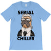serial chiller T-Shirt