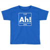 ah, the element of surprise funny periodic table comedy Toddler T-shirt