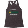 please wait. getting drunk. Racerback Tank