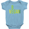 be vegan Baby Bodysuit