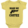 make me coffee Baby Onesie