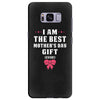 I Am The Best Mother's Day Gift Ever Samsung Galaxy S8 Plus