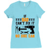 IF DAD CAN'T FIX IT THAN NO ONE CAN FIX IT Ladies Fitted T-Shirt