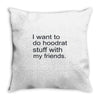 hoodrat stuff with my friends Throw Pillow