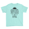 queens are born in april (2) Youth Tee