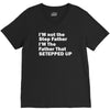 I&rsquo;M not the Step Father I&rsquo;M The Father That STEPPED UP V-Neck Tee
