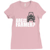 are you the farmer Ladies Fitted T-Shirt