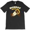monday needs me T-Shirt