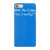 where are u now that i need u funny iPhone 7 Case