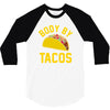 body by tacos funny 3/4 Sleeve Shirt