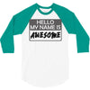 my name is awesome 3/4 Sleeve Shirt