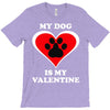 my dog is my valentine (2) T-Shirt