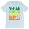 vegan because plant powered badiss was not an offical title T-Shirt