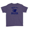 drunk as a skunk Youth Tee