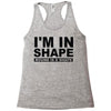 i'm in shape round is a shape Racerback Tank