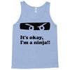 it's okay i'm a ninja Tank Top
