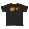 holl holl Toddler T-shirt