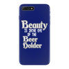 beauty is in the eye of the beer holder t shirt iPhone 7 Plus Case