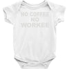 no cofeeee no workeeee Baby Onesie