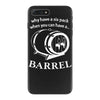 why have a six pack when you can have a barrel iPhone 7 Plus Case