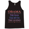 obama   the man   the myth   the legen Tank Top