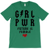 Girl Power Future Is Female T-Shirt