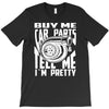 buy me car parts and tell me i'm pretty mechanic turbo nfs fan T-Shirt