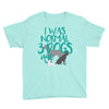 I WAS NORMAL 3 DOGS AGO Youth Tee