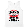 Legends Are Born In July Tank Top